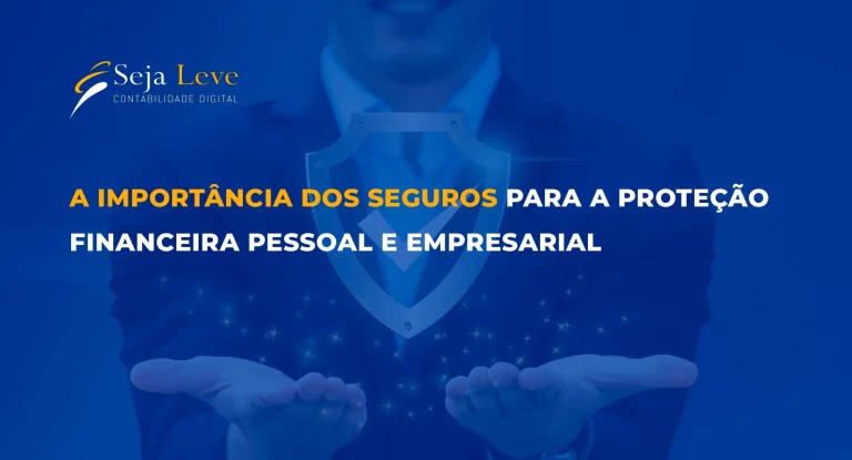 A Importância dos Seguros Financeiros Pessoais e Empresariais - seja leve